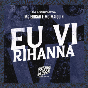 Eu Vi Rihanna