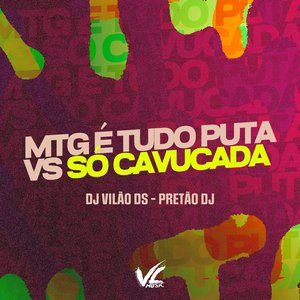 Mtg É Tudo Puta Vs Só Cavucada