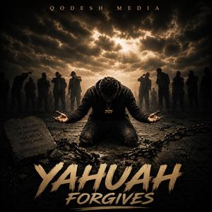 Yahuah Forgives
