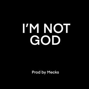 I'm Not God