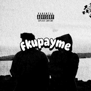 Fkupayme (ft. Ca5per G)