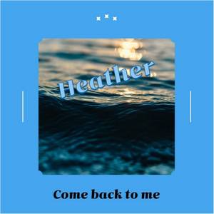 Come back to me
