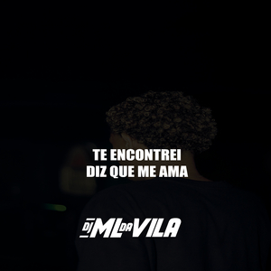 TE ENCONTREI, DIZ QUE ME AMA