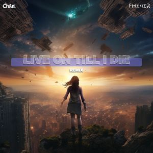 Refuzion-Live Until I Die（ChAn. / Fmesier remix）