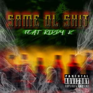 Same Ol Shit (feat. Riddy K)