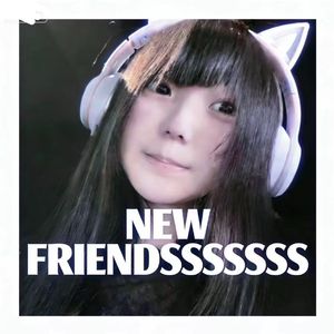 NEW FRIENDSSSSSS