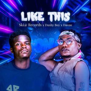 Like This (feat. Dushy Boy & Davoo)