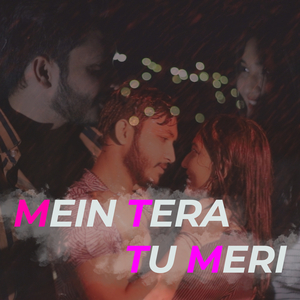 Mein Tera Tu Meri