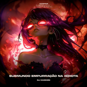 Submundo Empurração na Xoxota (feat. CAMPING VIRAL) (Slowed)
