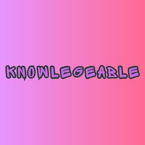 Knowlegeable