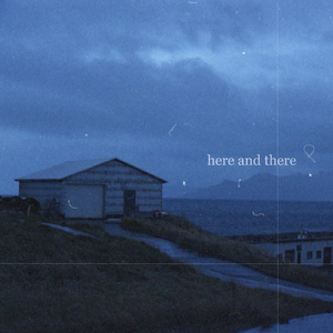 Here and There
