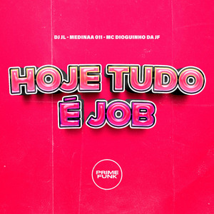 Hoje Tudo É Job