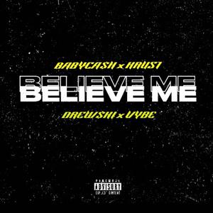 Believe Me (feat. DREW$KI, KRUST & VYBE)