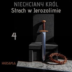 Niechciany król: Strach w Jerozolimie