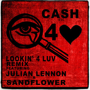 Lookin 4 Luv (Cash NYC Remix) [feat. Julian Lennon & Sandflower]