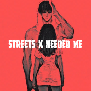 streets x needed me (sped up + reverb) (Remix)