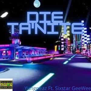 Die Ta'Nite (feat. Sixstar GeeWee)