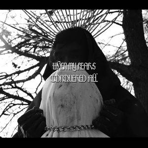 When My Fears Conquered All