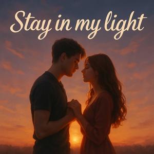 Stay in My Light