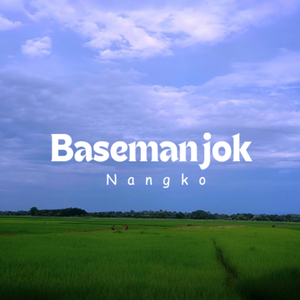 Basemanjok Nangko (Sped Up)