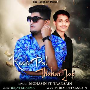 Kuch Pal Thahar Jao (feat. TaanSain)