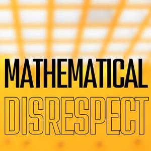 MATHEMATICAL DISRESPECT