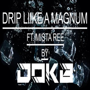 Drip Like A Magnum
