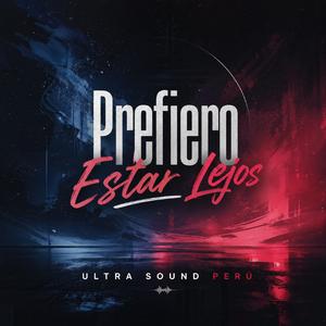 Prefiero Estar Lejos