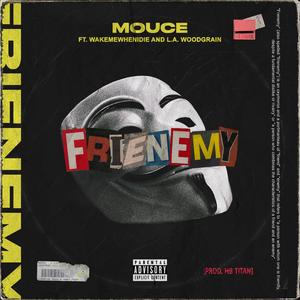 Frienemy (feat. Wakemewhenidie & L.A. Woodgrain)