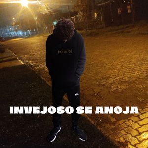 INVEJOSO SE ANOJA