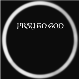 PRAY TO GOD 【prod by Furyl】