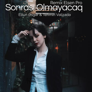 Sonrası Olmayacaq (Remix)