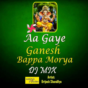 Aa Gaye Ganesh Bappa Morya (DJ Mix)