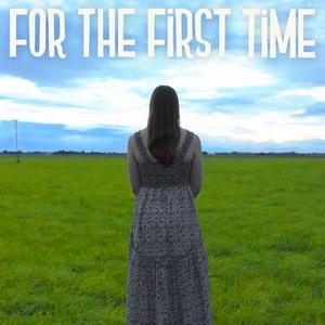 For the First Time