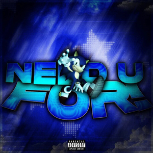 NEED U FOR! (Sped up version)
