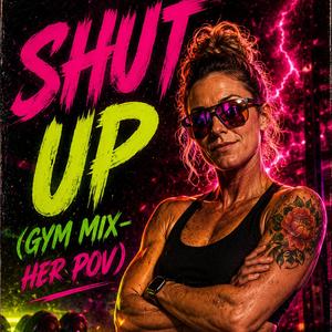 Shut Up (Gym Mix-Her POV)