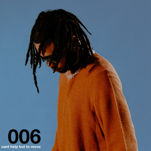 006 (Can’t Help but to Move)