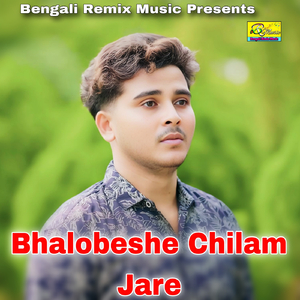Bhalobeshe Chilam Jare