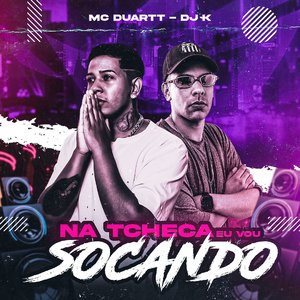 Na Tcheca Eu Vou Socando (feat. MC Duartt)