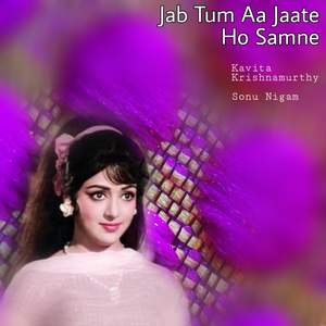 Jab Tum Aa Jaate Ho Samne