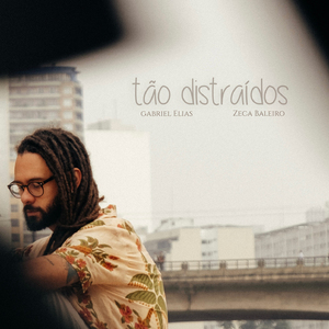 Tão Distraídos