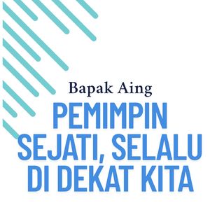Pemimpin sejati, selalu di dekat kita