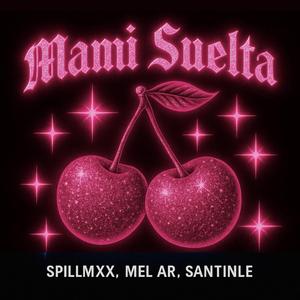 MAMI SUELTA (feat. SANTINLE & Mel AR)