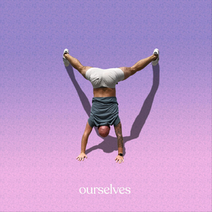 Ourselves