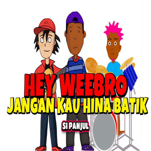 Hey Weebro Jangan Kau Hina Batik