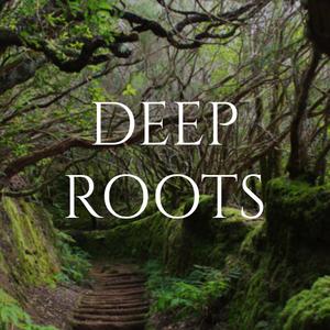 Deep Roots