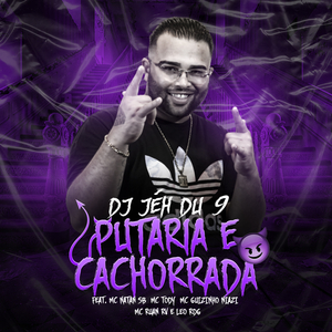 Putaria e Cachorrada (feat. Mc Natan SB, Mc Tody, Mc guizinho niazi, Mc Ruan RV & leo RDG)