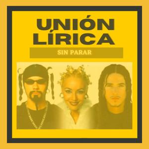 Sin Parar (Unión Lírica)