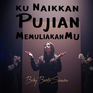 Ku Naikkan Pujian MemuliakanMu