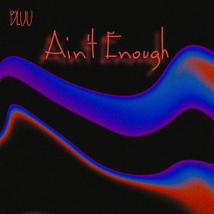 Ain't Enough